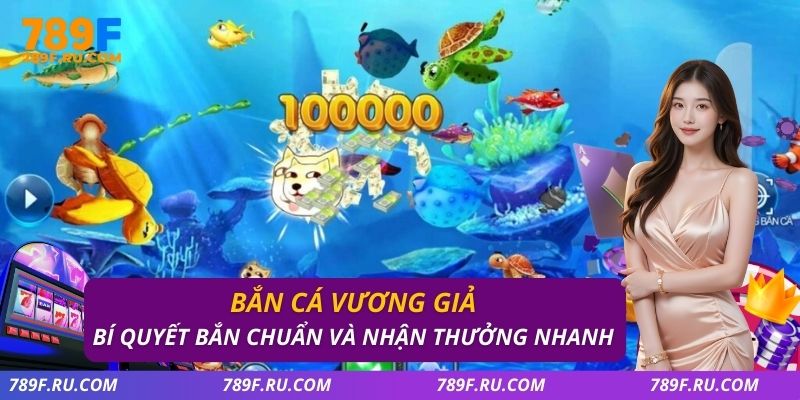 Bắn Cá Vương Giả – Bí Quyết Bắn Chuẩn Và Nhận Thưởng Nhanh