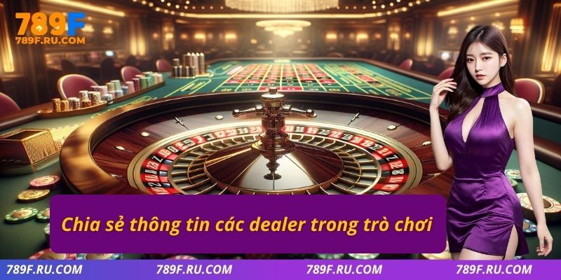 Chia sẻ thông tin các dealer trong trò chơi