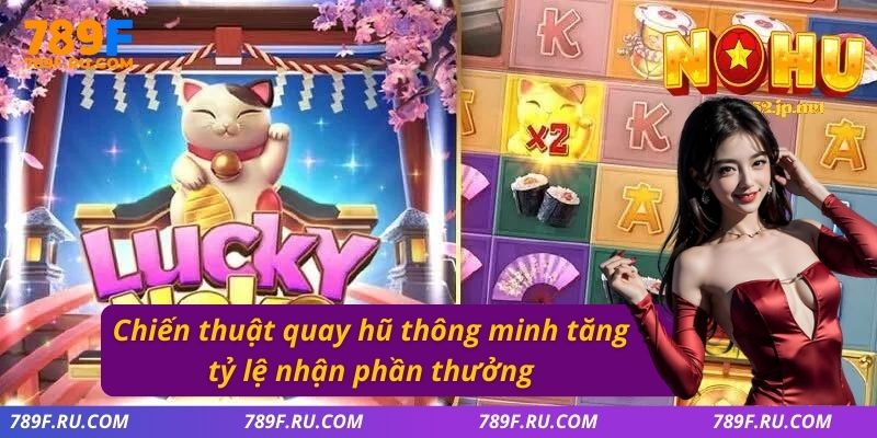 Chiến thuật quay hũ thông minh tăng tỷ lệ nhận phần thưởng