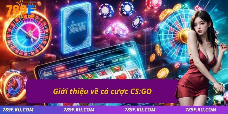 Giới thiệu về cá cược CS:GO 