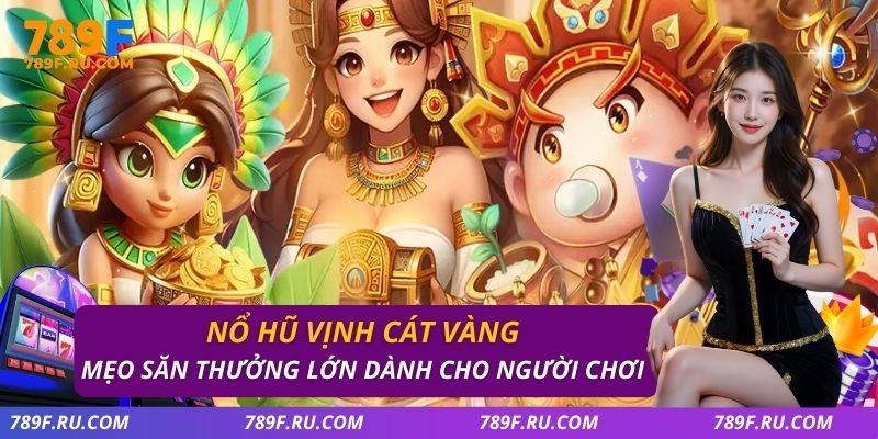 Nổ Hũ Vịnh Cát Vàng|Mẹo Săn Thưởng Lớn Dành Cho Người Chơi
