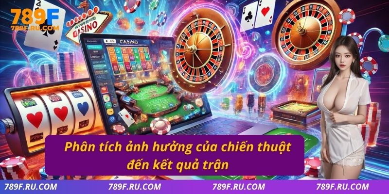 Phân tích ảnh hưởng của chiến thuật đến kết quả trận