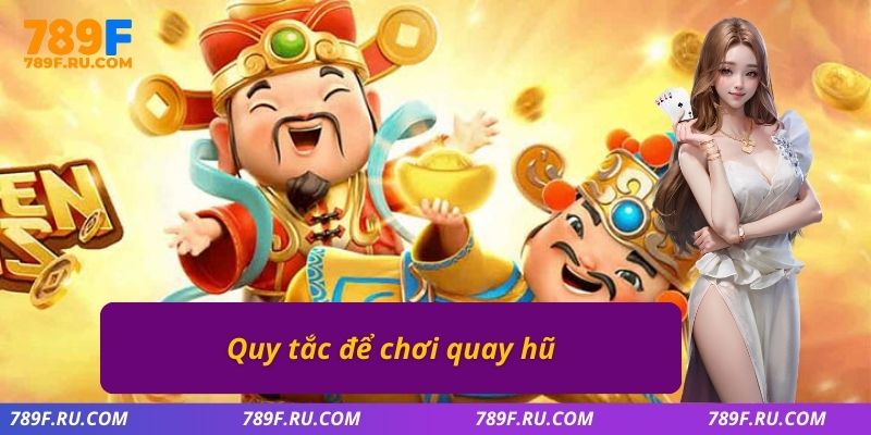 Quy tắc để chơi quay hũ