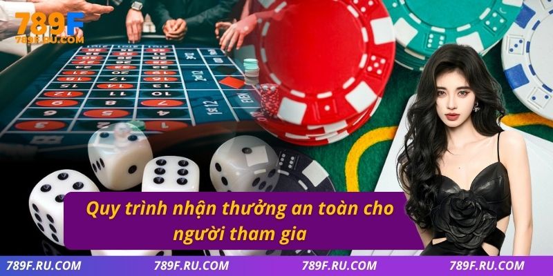 Quy trình nhận thưởng an toàn cho người tham gia