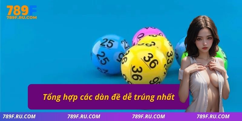 Tổng hợp các dàn đề dễ trúng nhất