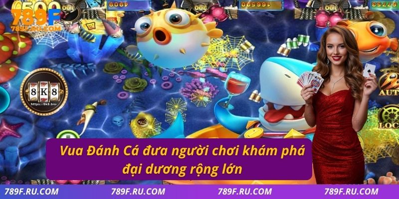 Vua Đánh Cá đưa người chơi khám phá đại dương rộng lớn